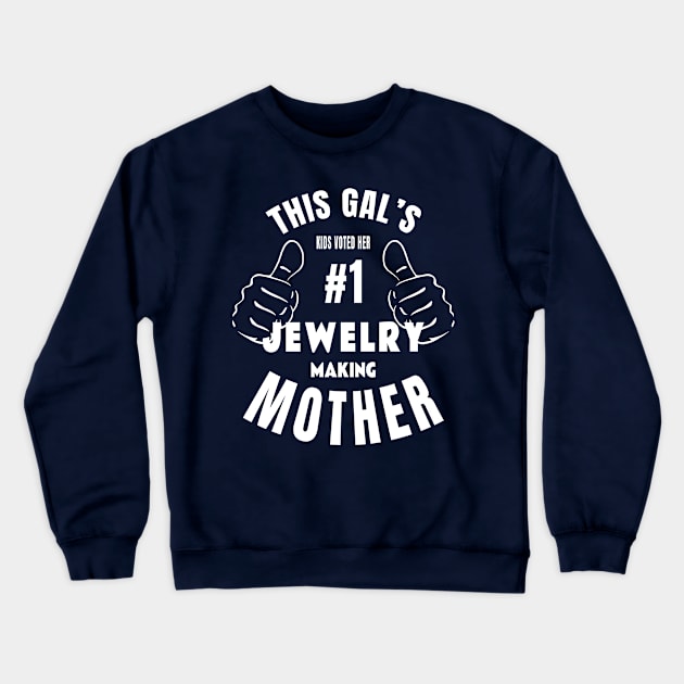 #1 Jewelry Making Mother Crewneck Sweatshirt by TLSDesigns